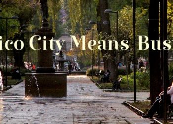 Mexico City – The Latest Place To Go Do Business